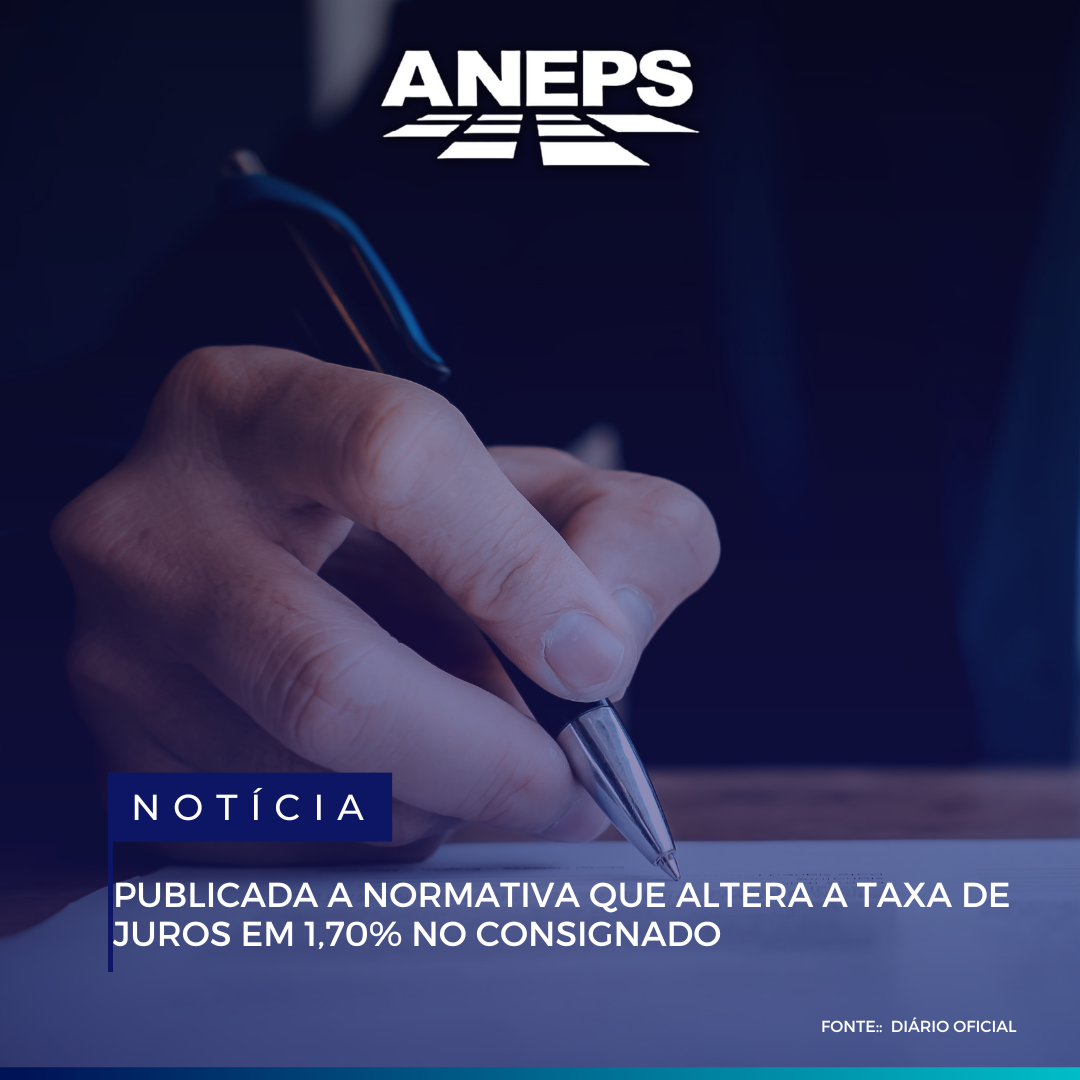 Publicada a Normativa que altera a Taxa de Juros em 1,70% no consignado